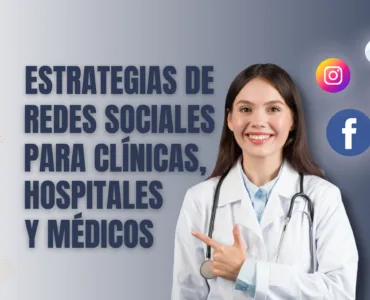 Estrategias de Redes Sociales para Clínicas, Hospitales y Médicos